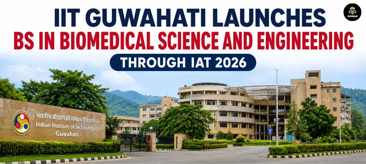 IIT Guwahati BS in Biomedical Science and Engineering Through IAT 2026: Complete Admission Guide